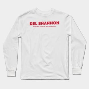 Del Shannon The Further Adventures of Charles Westover Long Sleeve T-Shirt